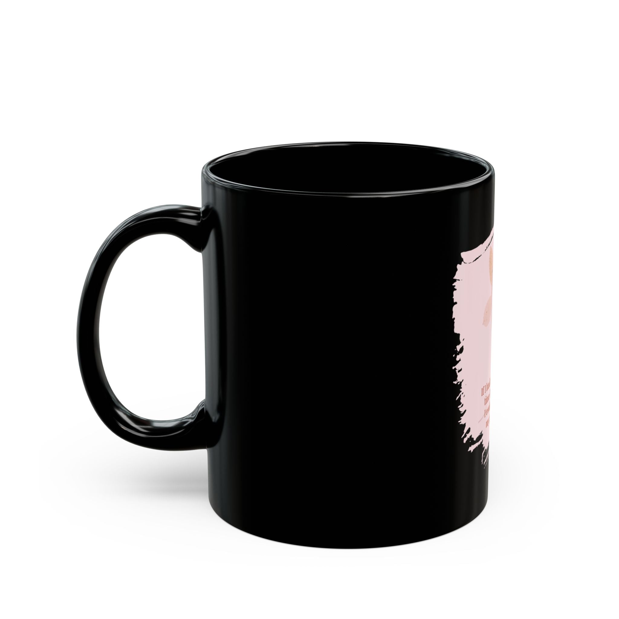 Black ceramic mug featuring the quote "If I had a flower for every time I thought of you" in elegant script from Printify.