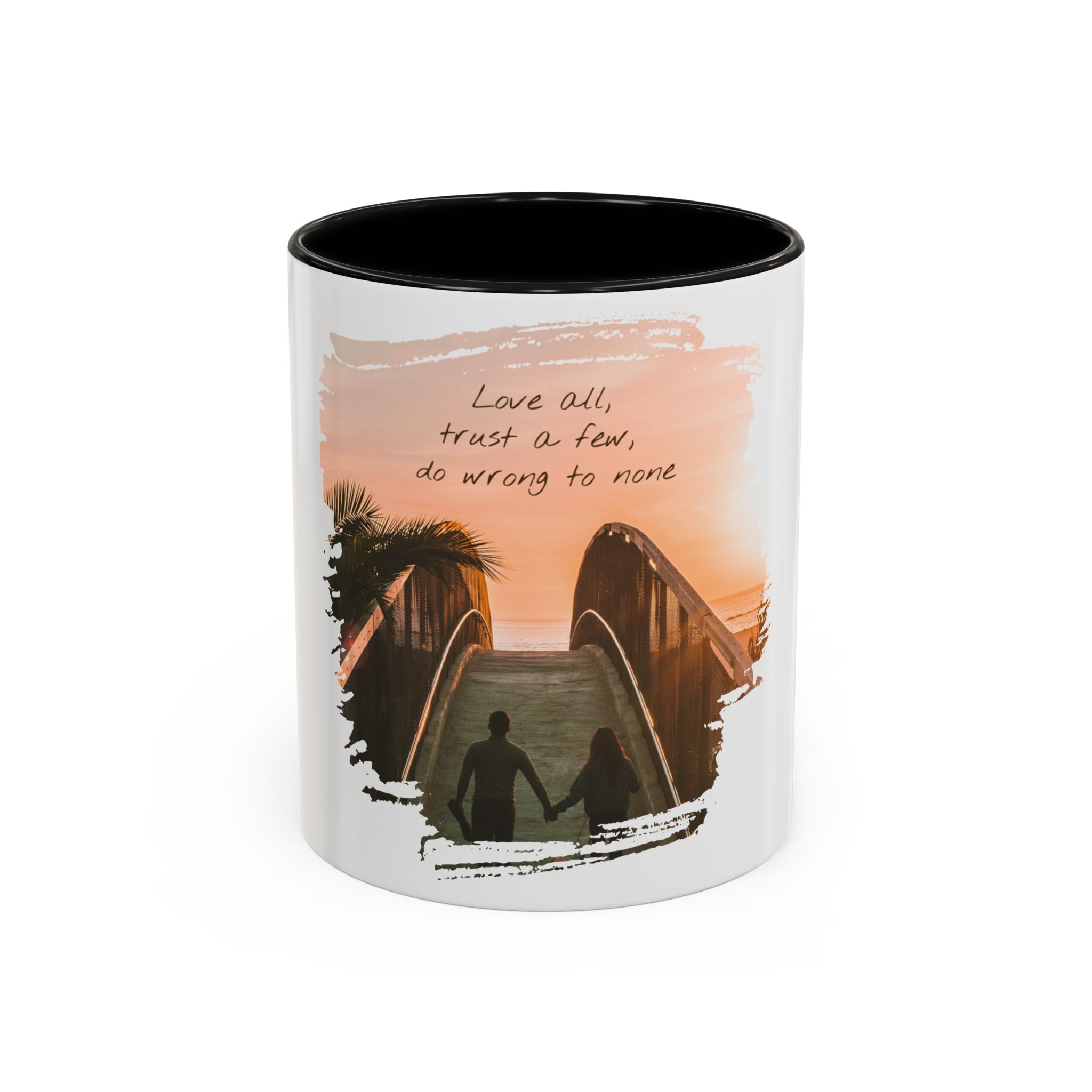 "Love all, trust a few, do wrong to none" - Mug