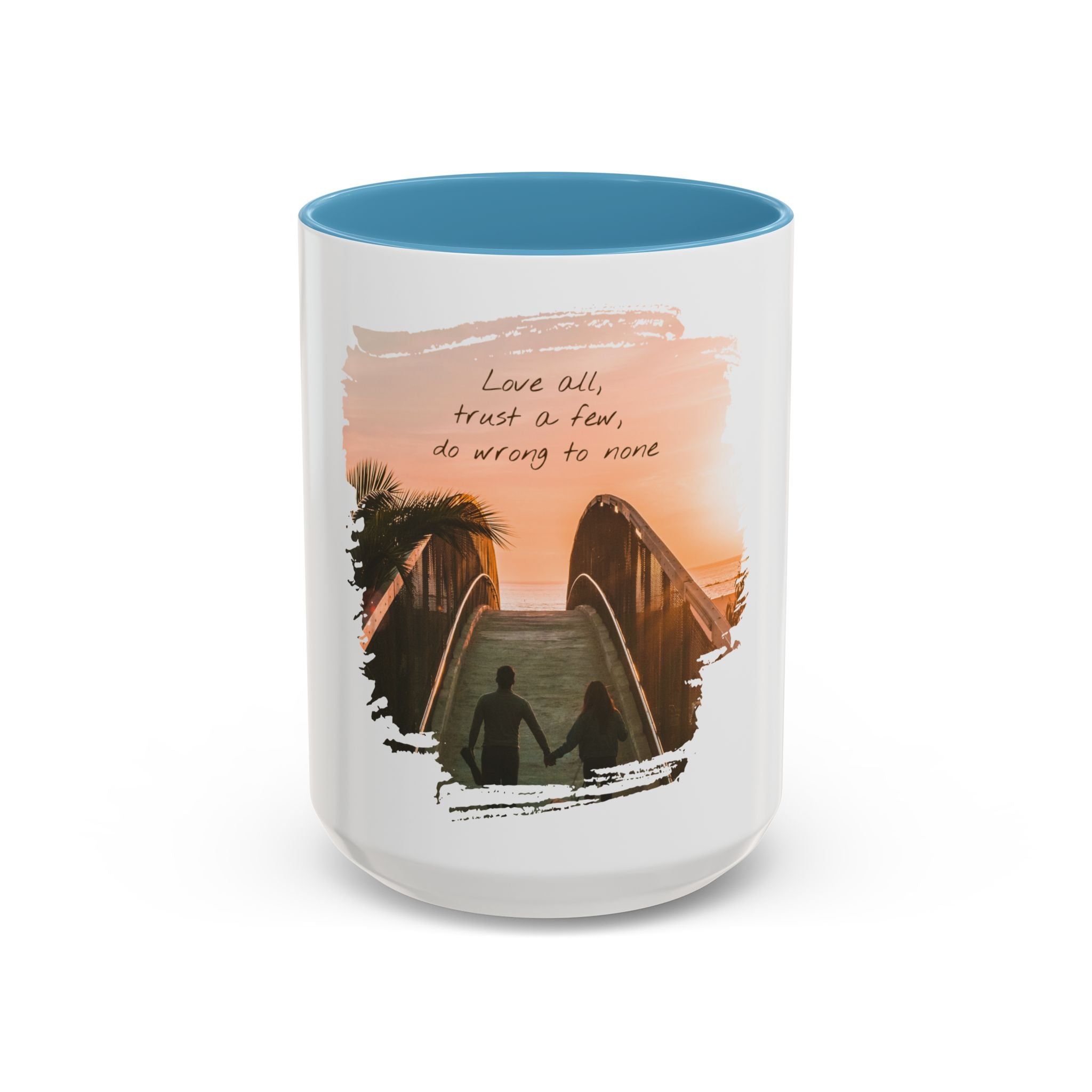 "Love all, trust a few, do wrong to none" - Mug