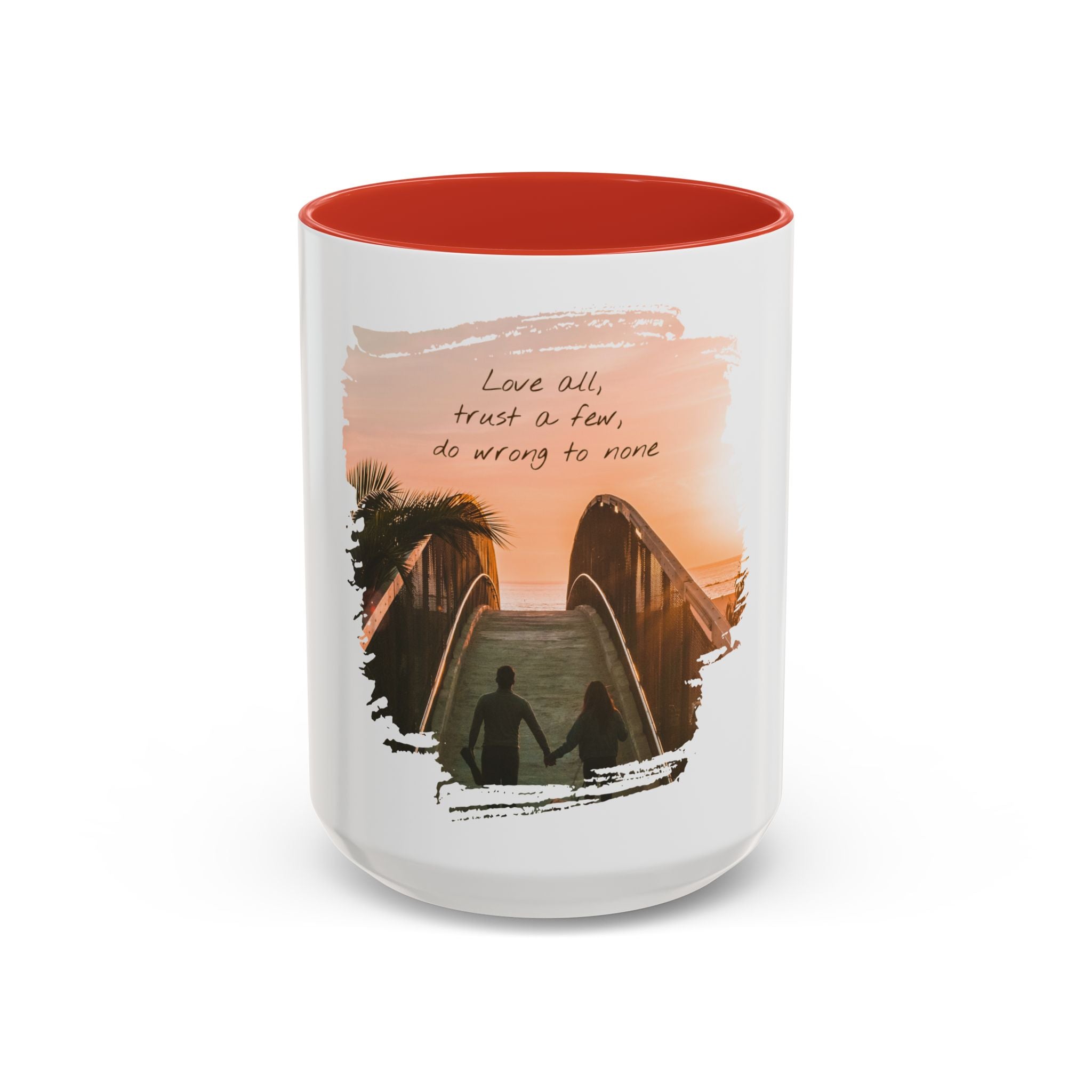 "Love all, trust a few, do wrong to none" - Mug