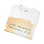 Gray Printify T-shirt featuring the quote "A friend is someone who knows all about you and still loves you" printed on the front.