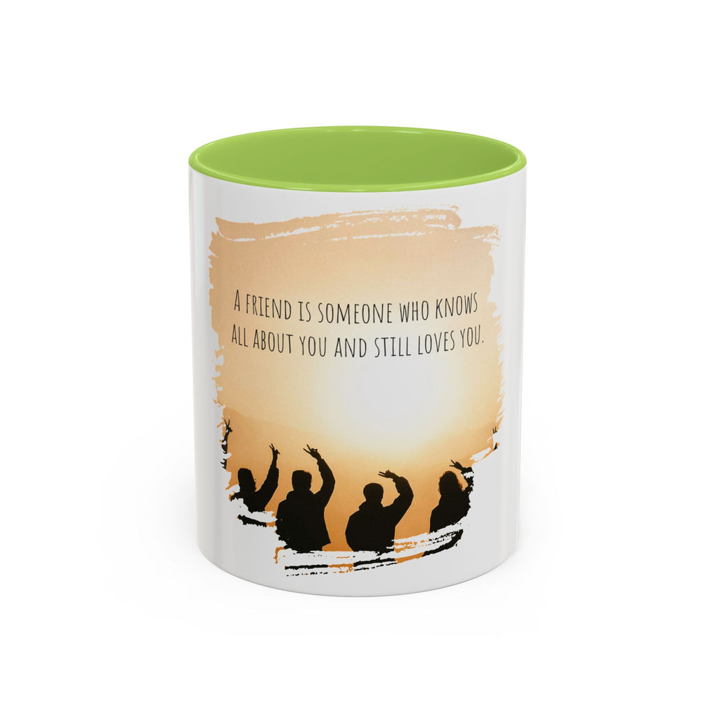 "A friend is someone who know all about you." - Mug