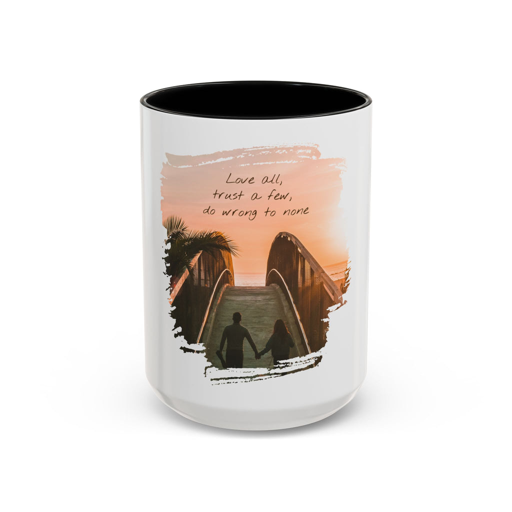 "Love all, trust a few, do wrong to none" - Mug