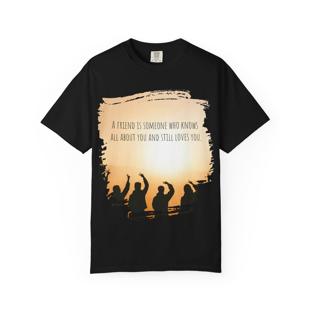 "A friend is someone who knows all about you"