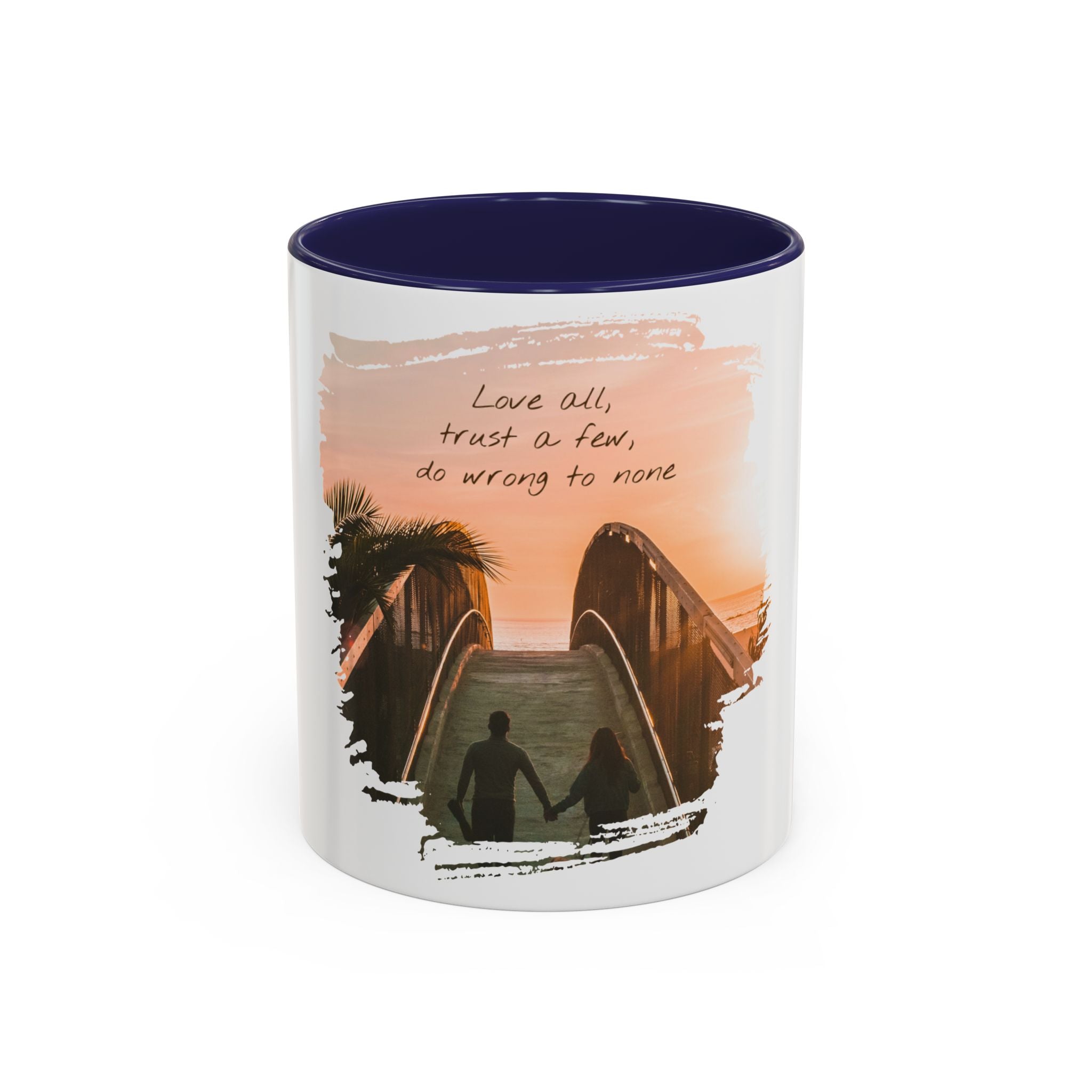 "Love all, trust a few, do wrong to none" - Mug