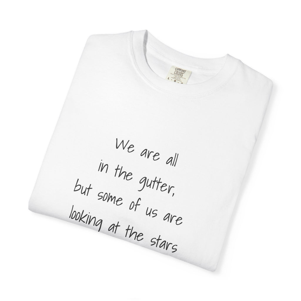 "We are all in the gutter, but some of us are looking at the stars"