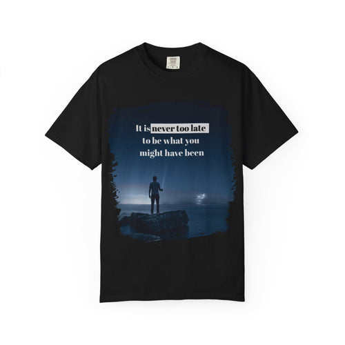 Gray Printify T-shirt with inspirational quote "It is never too late to be what you might have been" displayed on the front.