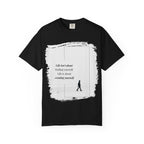 “Life isn’t about finding yourself.”